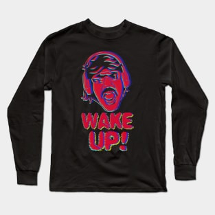 Wake Up! Dark Fabric tees only Long Sleeve T-Shirt